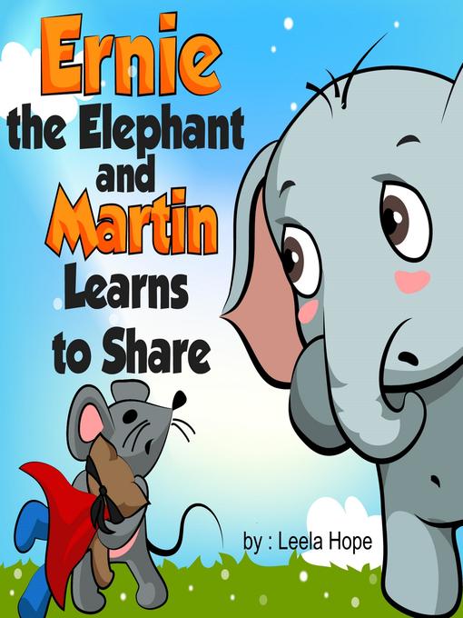 Title details for Ernie the Elephant and Martin Learns to Share by Leela Hope - Wait list